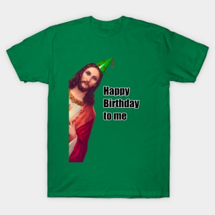 Happy Birthday To Me (white text) T-Shirt